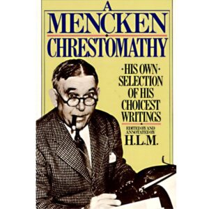 9780394752099, A Mencken Chrestomathy: His Own Selection of His Choicest Writing