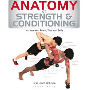 9781408189993-Anatomy-of-Strength-and-Conditioning-Increase-Your-Power-Tone-Your-Body-Holis-Lance-Liebman-Author-Bloomsbury-Sport-Paperback-English-Worldwide