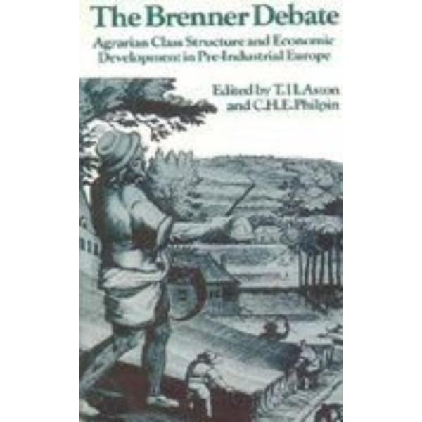 9788175962613, The Brenner Debate; Agrarian Class Structure and Economic Development in Pre-Industrial Europe, T H Aston & C H E Philpin (Author), Aakar Books, Paperback, English, Worldwide