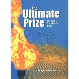 9788184243024, The Ultimate Prize: Oil And Saddam`s Iraq, Ranjit Singh Kalha (Author), Hardcover, English, Worldwide