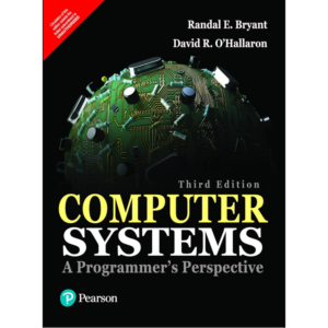 9789332573901, Computer Systems: A Programmer's Perspective, 3/e, Randal E. Bryant (Author), David R. O'Hallaron (Author), Pearson Education India, Paperback, English, Worldwide