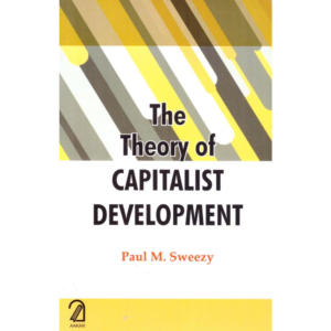 9789350024201, The Theory of Capitalist Development: Principles of Marxist Political Economy, Paul M. Sweezy (Author), Aakar Books, Paperback, English, Worldwide