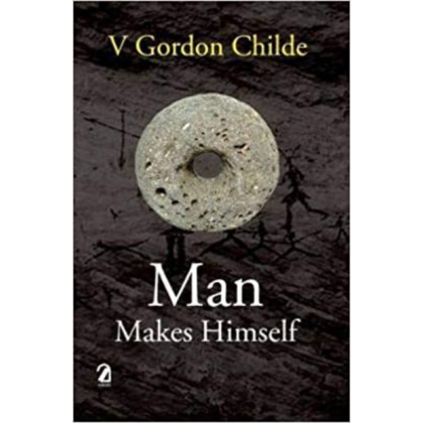 9789350024690, Man Makes Himself, V/ Gordon Childe (Author), Aakar Books, Paperback, English, Worldwide