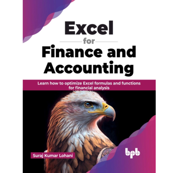 9789355517999, Excel for Finance and Accounting: Learn how to optimize Excel formulas and functions for financial analysis (English Edition), Suraj Kumar Lohani (Author), ‎ BPB Publications, Paperback, English, Worldwide