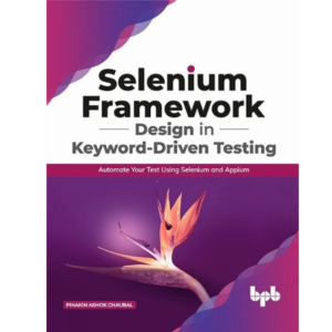 9789389328202, Selenium Framework Design in Keyword-Driven Testing: Automate Your Test Using Selenium and Appium (English Edition), Pinakin Ashok Chaubal (Author), BPB Publications, Paperback, English, Worldwide