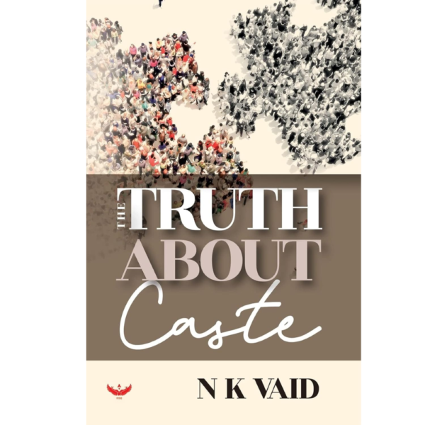 9798885750578, The Truth About Caste, N.K. Vaid (Author), Garuda Prakashan, Paperback, English, Worldwide