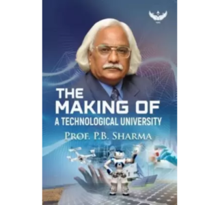 9798885751261, The Making of a Technological University, Prof. P. B. Sharma, Paperback, English, Worldwide