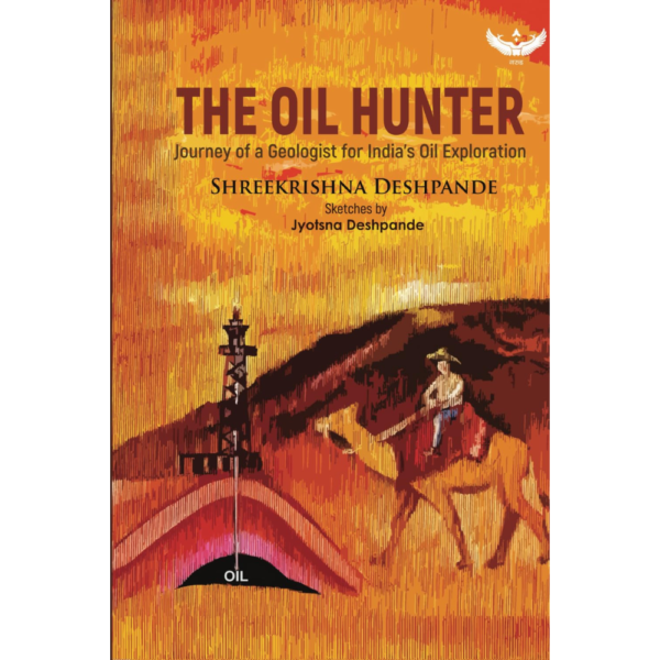 9798885751636, The Oil Hunter: Journey of a Geologist for India’s Oil Exploration, Shreekrishna Deshpande (Author), ‎Garuda Prakashan Pvt. Ltd, Paperback, English, Worldwide