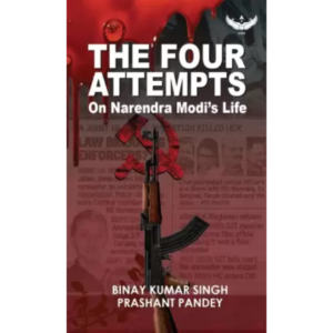 9798885752039, The Four Attempts on Narendra Modi’s Life, Binay Kumar Singh, Prashant Pandey, Garuda Prakashan Pvt. Ltd, Paperback, English, Worldwide